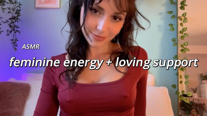 ASMR | Feminine Energy. Loving Support
