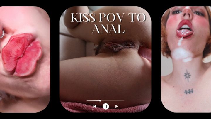 Kissing to anal POV