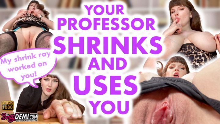 Shrunk by Your Professor