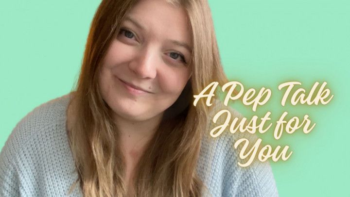 A Pep Talk Just for You SFW-Talk Vid Only