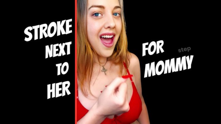 STROKE NEXT TO HER FOR step-MOMMY home wrecker homewrecker
