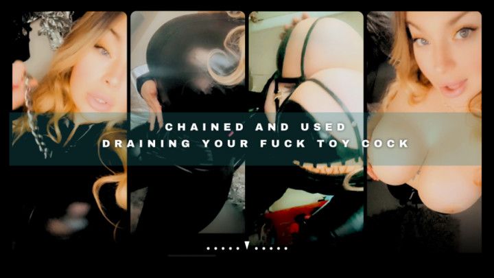 Chained and Used Draining Your Fuck Toy Cock