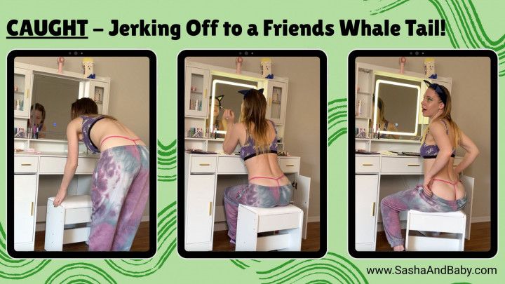 Whale Tail G String Sneaky Jerk Off for Friend - Solo Female