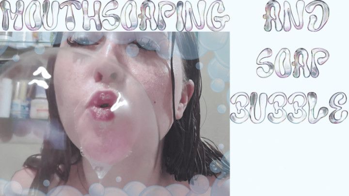 Mouthsoaping and soap bubbles