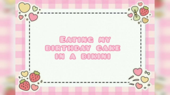 Eating My Birthday Cake In A Bikini