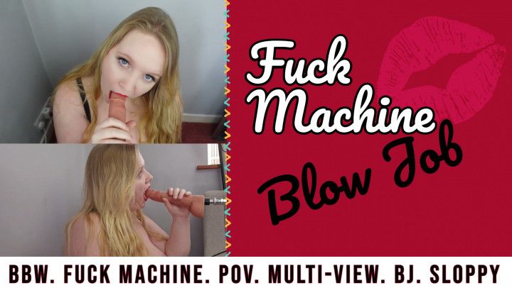 Fuck Machine &amp; Sloppy Blow Job