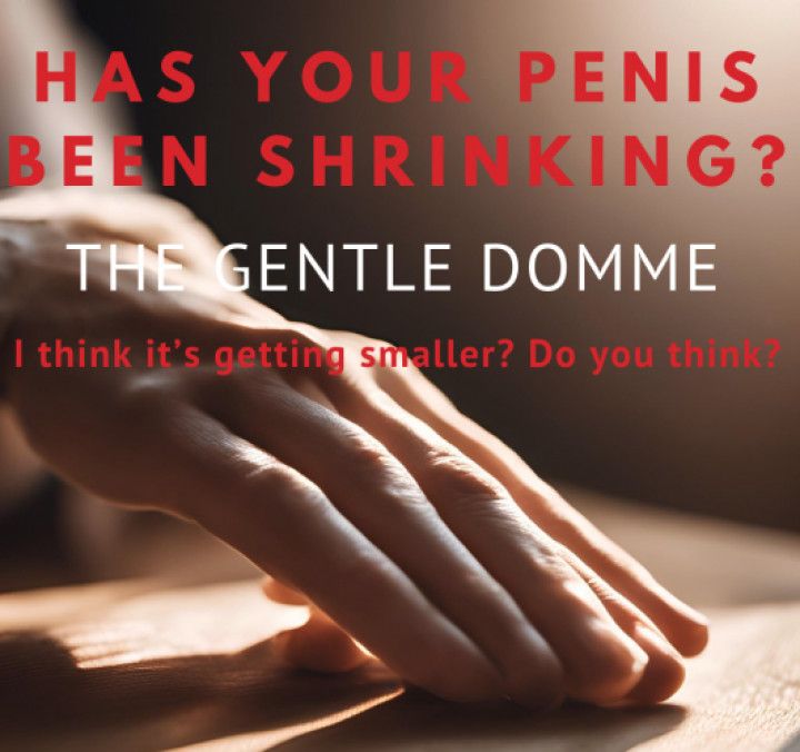 The Gentle Domme-Has Your Small Penis Been Shrinking-SPH