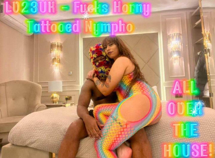 LV23UK FUCKS HORNY TATTOED NYPHMO ALL OVER THE HOUSE