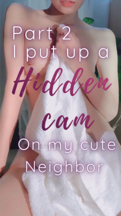 I put up a hidden cam to record my sexy Asian Neighbour 2