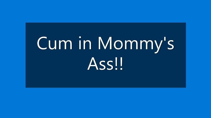 Cum in step-Mommy's ASS