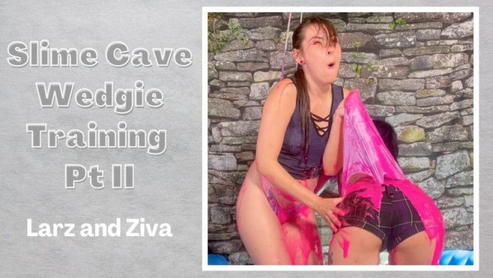 Slime Cave Wedgie Training Pt II