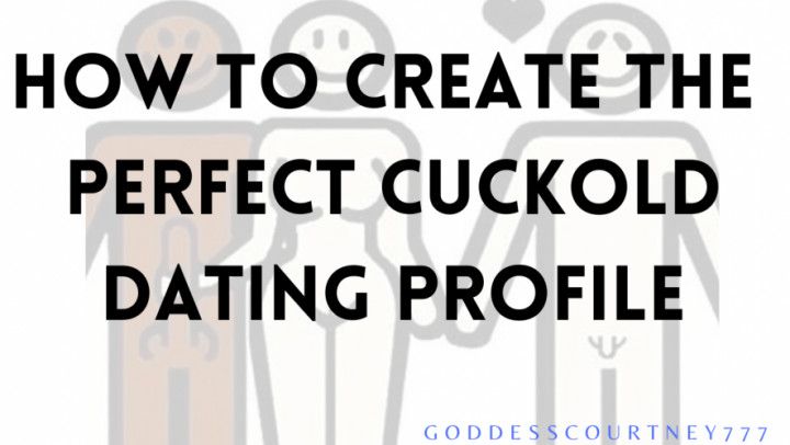 How to Create the Perfect Cuckold Dating Profile