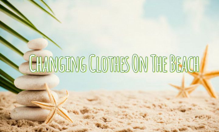 Changing Clothes On The Beach