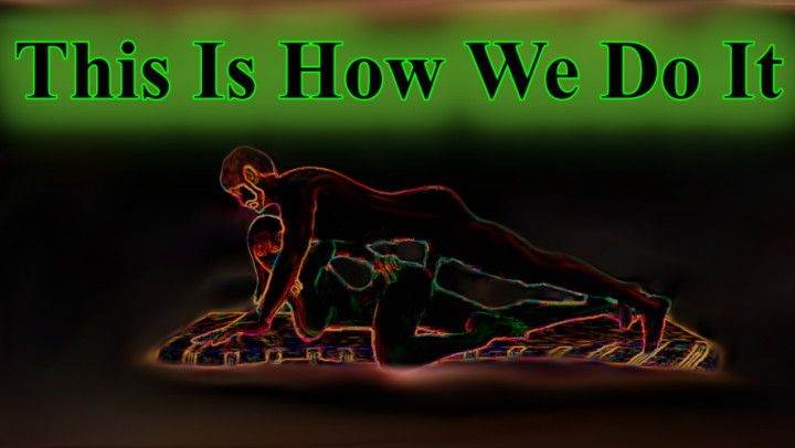 This Is How We Do It How We Make Vids