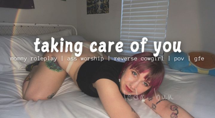 taking care of you