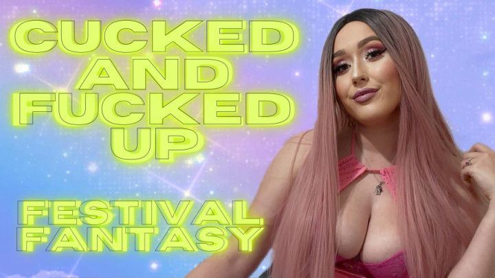 Cucked And Fucked Up - Festival Fantasy
