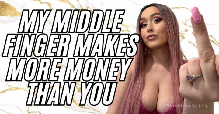 My Middle Finger Makes More Money Than You