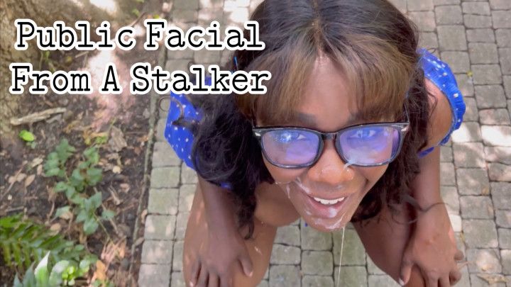 Public Facial From A Stalker