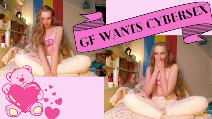 GF Wants CyberSex