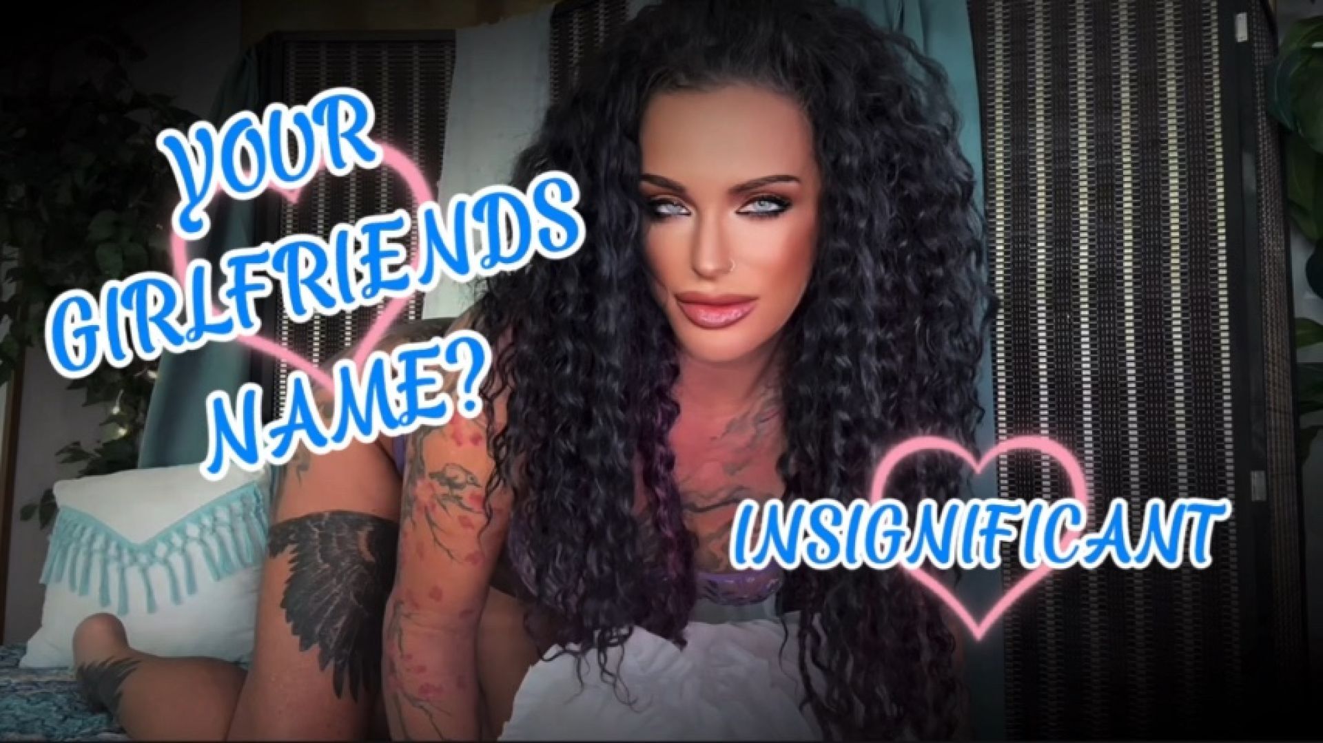 YOUR GIRLFRIENDS NAME? INSIGNIFICANT - Home Wrecker, JOI, Ch