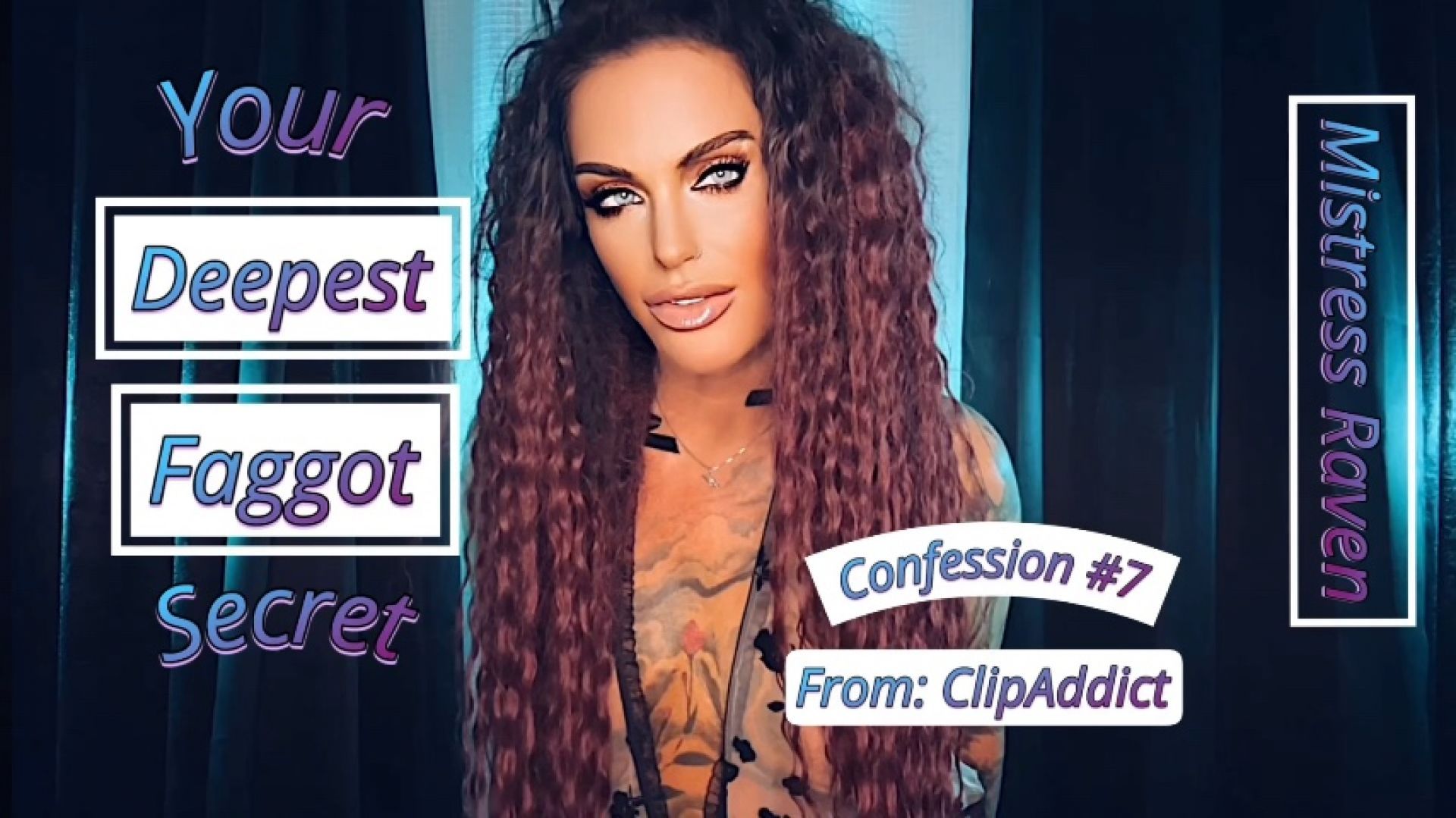YOUR DEEPEST FAGGOT SECRET - CONFESSION #7:CLIPADDICT