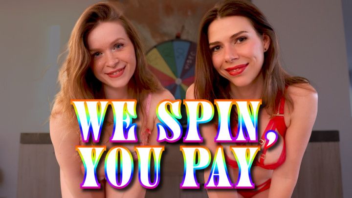 We Spin, You pay