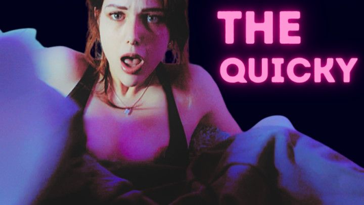 The Quicky