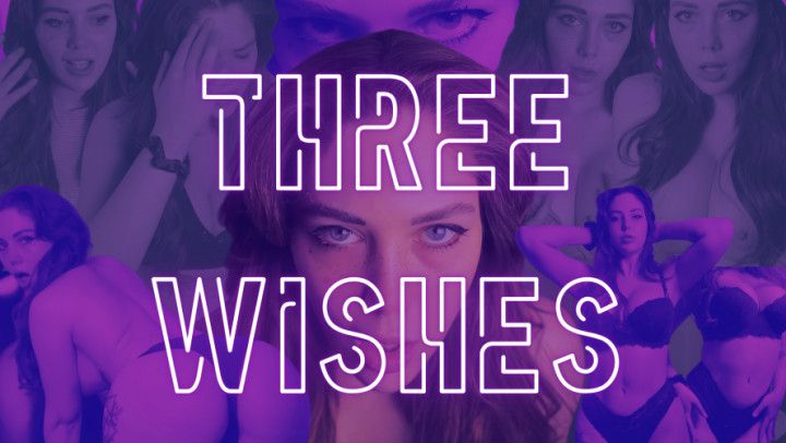 THREE WISHES