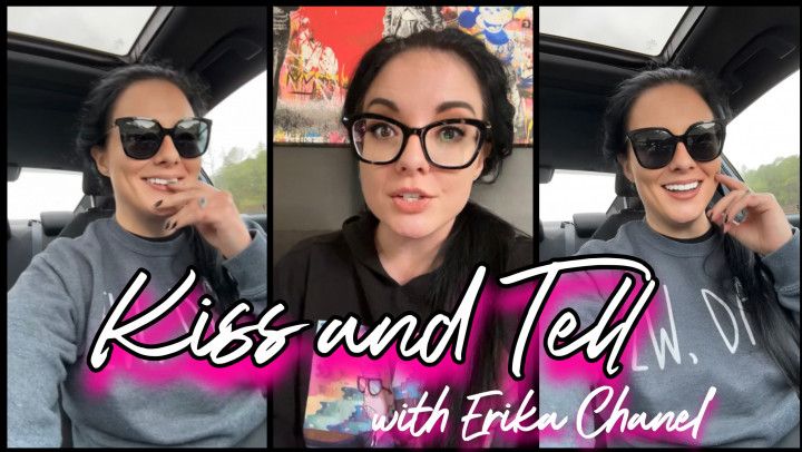 Kiss and Tell with Erika Chanel Pt. 1