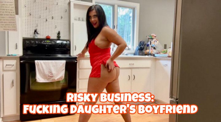 Risky Business Fucking My step-Daughter's Boyfriend
