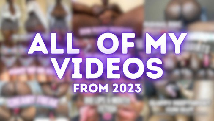 All Of My Videos From 2023