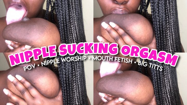Nipple Sucking Orgasm