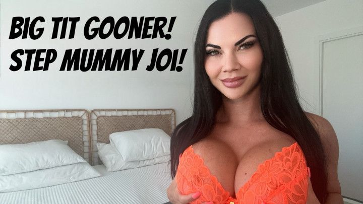 BIG TIT GOONER STEPMUMMY JOI