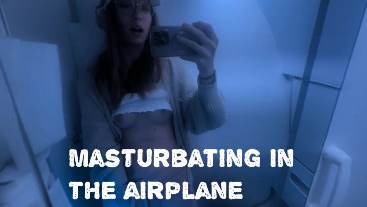 Masturbating in the airplane