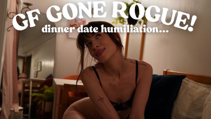 dinner date humiliation ~ girlfriend gone rogue
