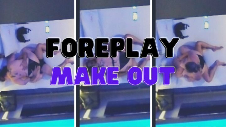 Make-out and Foreplay