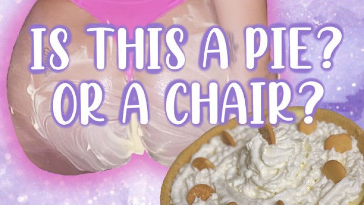 This a pie? Or a chair