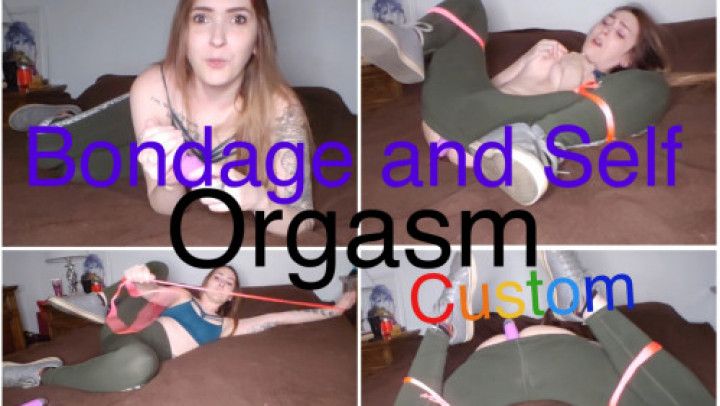 Bondage and Self Orgasm- Custom