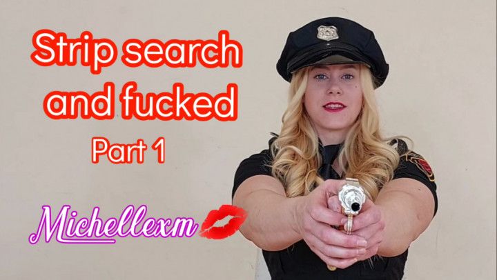 POV strip searched and fucked Part 1