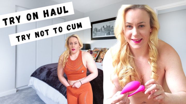 Try on haul, try not to cum