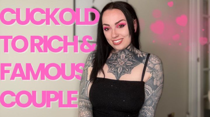 Cuckold To Rich Famous Couple