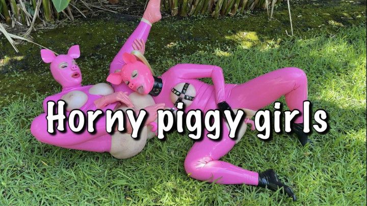 Horny Piggy Girls