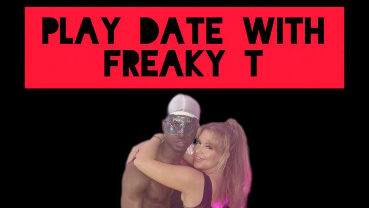 Play Date with Freaky T