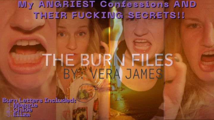 THE BURN FILES: My ANGRIEST Confessions And THEIR Secrets