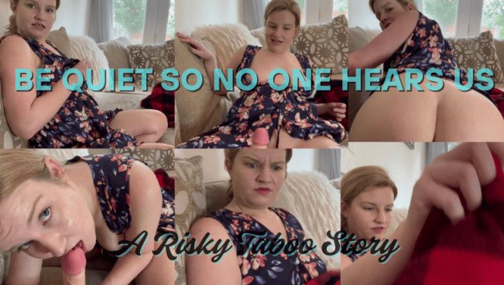 Be Quiet So NOONE Hears US: A Risky Taboo Story