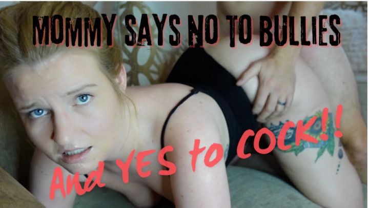 Step-Mommy says NO to bullies and YES to cock