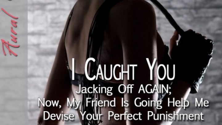 AUDIO: I Caught You Jacking Off AGAIN