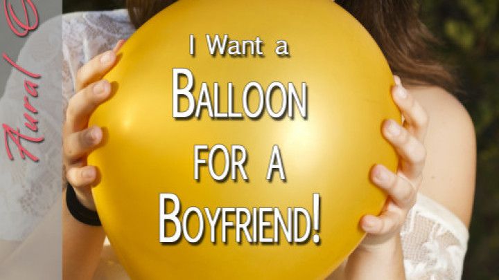 AUDIO: I Want a Balloon for a Boyfriend