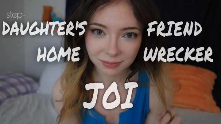step-Daughter's Friend Homewrecker JOI