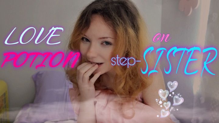 Love Potion Makes Your step-Sister Obsessed with You